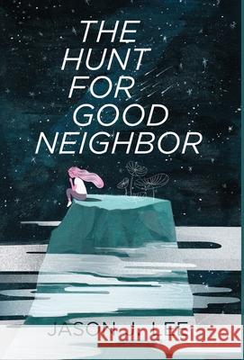 The Hunt for Good Neighbor Jason J. Lee 9781637306109 New Degree Press - książka