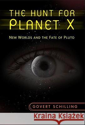 The Hunt for Planet X: New Worlds and the Fate of Pluto Schilling, Govert 9780387778044  - książka