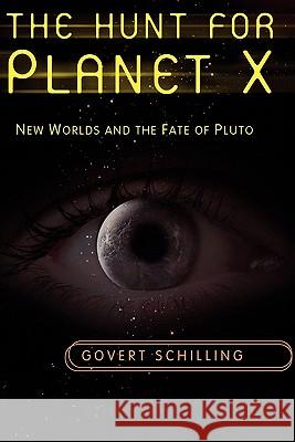 The Hunt for Planet X: New Worlds and the Fate of Pluto Schilling, Govert 9781441926678 Springer - książka