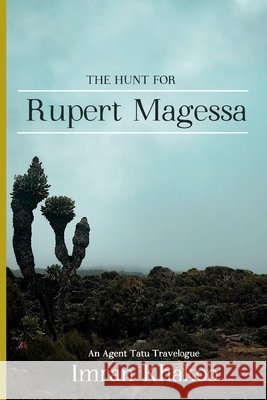 The Hunt for Rupert Magessa: An Agent Tatu Travelogue Khakoo, Imran 9798665615097 Independently Published - książka