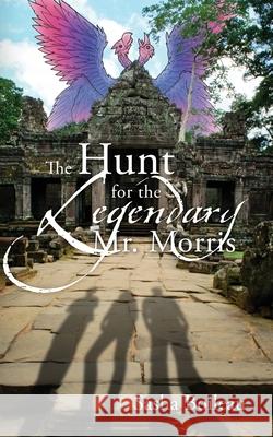 The Hunt for the Legendary Mr. Morris Sasha Boileau 9781977231192 Outskirts Press - książka