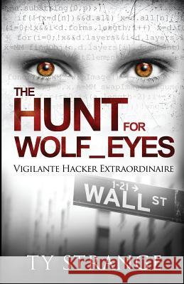 The Hunt for Wolf_Eyes: Vigilante Hacker Extraordinaire Strange, Ty 9780990539209 Beach Life Books - książka