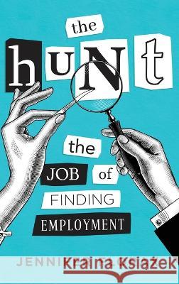 The Hunt: The Job of Finding Employment Jennifer Florax   9781646636938 Koehler Books - książka