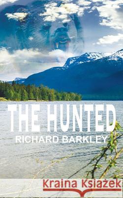 The Hunted Richard C. Barkley 9781493661053 Createspace - książka