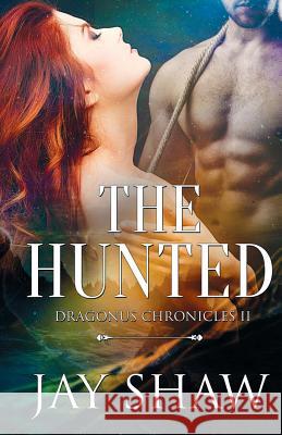 The Hunted Jay Shaw 9781540552990 Createspace Independent Publishing Platform - książka
