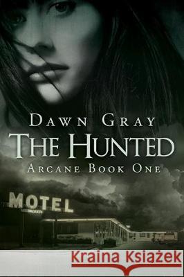 The Hunted: Arcane Book One Dawn M Gray 9781699038024 Independently Published - książka