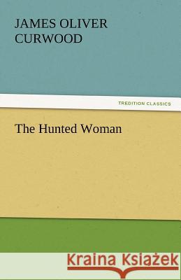 The Hunted Woman  9783842445864 tredition GmbH - książka