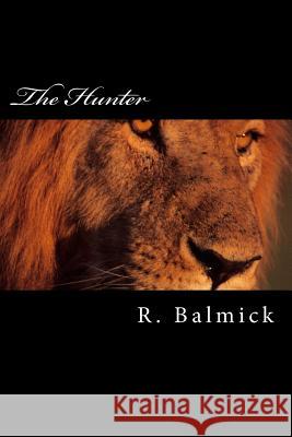The Hunter R. Balmick 9781516990139 Createspace - książka