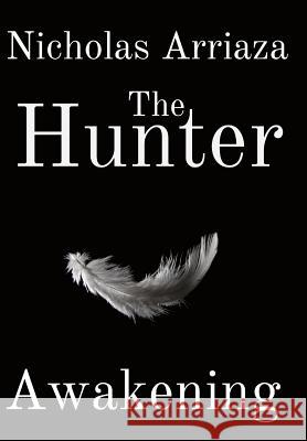 The Hunter: Awakening Nicholas Arriaza 9780998793337 Rio Dulce Books - książka
