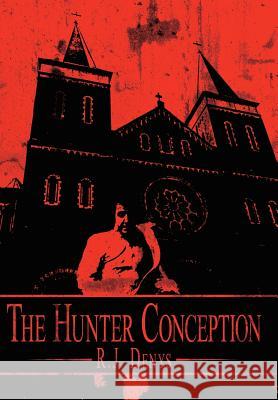 The Hunter Conception R. J. Denys 9781425941666 Authorhouse - książka