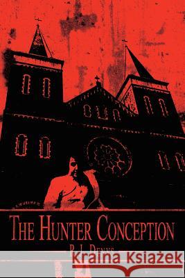 The Hunter Conception R. J. Denys 9781425941673 Authorhouse - książka