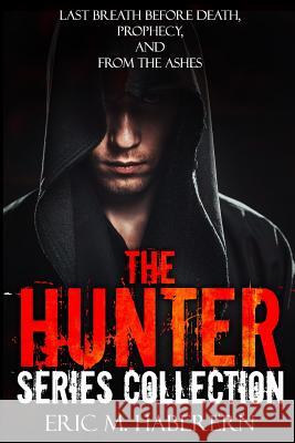 The Hunter Series Collection Eric Haberern 9781523962624 Createspace Independent Publishing Platform - książka