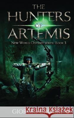 The Hunters of Artemis: New world Odyssey series: Book 3 Giorgio Groom 9781649839749 Notion Press - książka