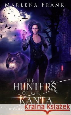 The Hunters of Kanta Marlena Frank   9781955854108 Mawr Paw LLC - książka