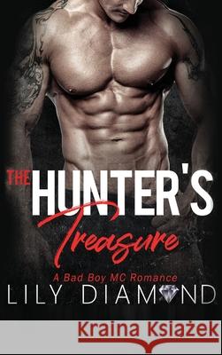 The Hunter's Treasure: A Bad Boy MC Romance Lily Diamond 9781648087318 Blessings for All, LLC - książka