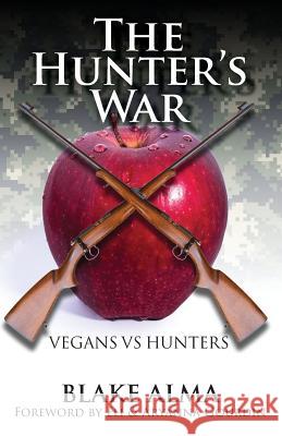 The Hunter's War: Vegans Vs. Hunters Gourdin, Eli &. Aryanna 9781541374058 Createspace Independent Publishing Platform - książka