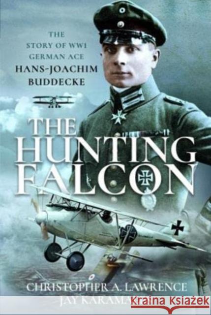 The Hunting Falcon: The Story of WW1 German Ace Hans-Joachim Buddecke Jay Karamales 9781399085014 Pen & Sword Books Ltd - książka