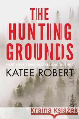 The Hunting Grounds Katee Robert 9781503946705 Amazon Publishing - książka