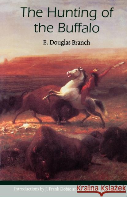 The Hunting of the Buffalo E. Douglas Branch Andrew C. Isenberg J. Frank Dobie 9780803261372 Bison Books - książka