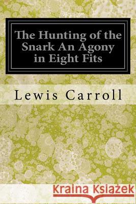 The Hunting of the Snark An Agony in Eight Fits Carroll, Lewis 9781546854593 Createspace Independent Publishing Platform - książka