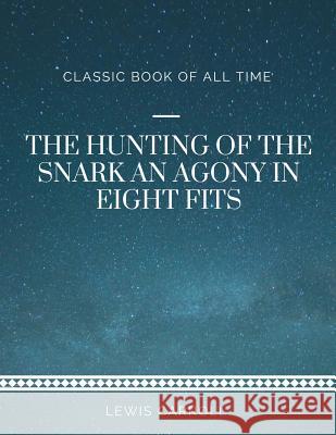 The Hunting of the Snark An Agony in Eight Fits Carroll, Lewis 9781973845294 Createspace Independent Publishing Platform - książka