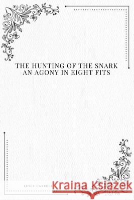 The Hunting of the Snark An Agony in Eight Fits Carroll, Lewis 9781979212410 Createspace Independent Publishing Platform - książka