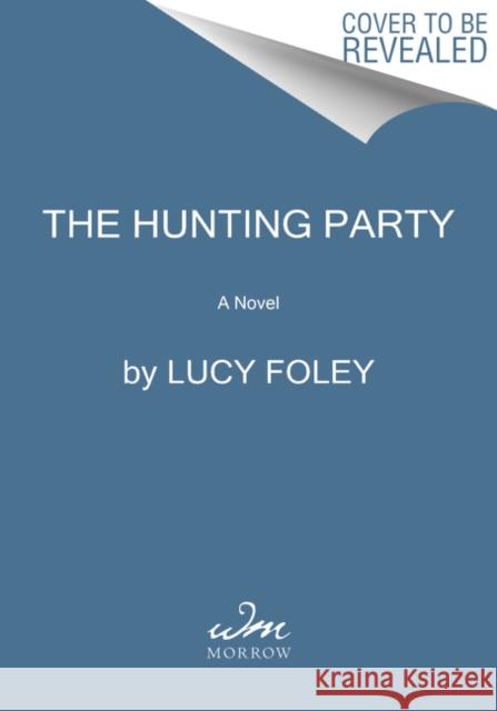 The Hunting Party Foley, Lucy 9780062868916 William Morrow & Company - książka