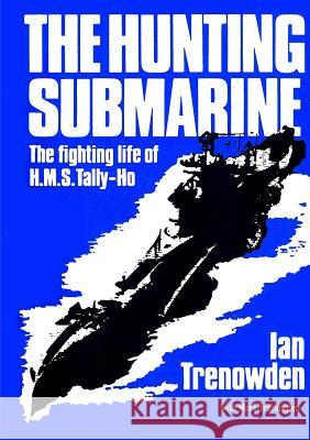 The Hunting Submarine Ian Trenowden 9781291912234 Lulu Press Inc - książka