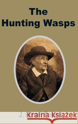 The Hunting Wasps Jean-Henri Fabre 9781410200075 University Press of the Pacific - książka