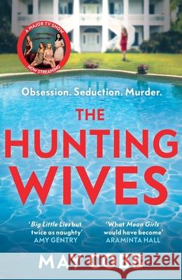 The Hunting Wives: Deliciously thrilling, now a major NETFLIX TV series! May Cobb 9781398702592 Orion Publishing Co - książka