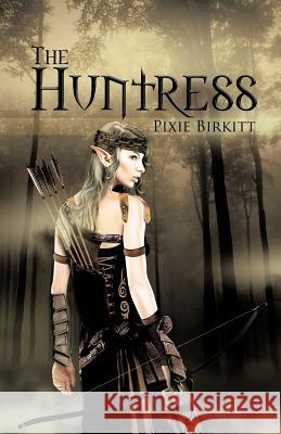 The Huntress Pixie Birkitt 9781466960534 Trafford Publishing - książka