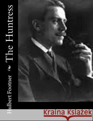 The Huntress Hulbert Footner 9781517338183 Createspace Independent Publishing Platform - książka