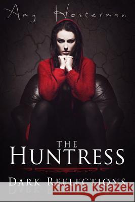 The Huntress: Dark Reflections Amy L. Hosterman Kate Cowan Mary Clayton 9781535334082 Createspace Independent Publishing Platform - książka