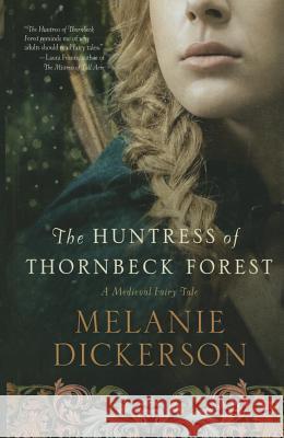 The Huntress of Thornbeck Forest Melanie Dickerson 9781410480965 Cengage Learning, Inc - książka