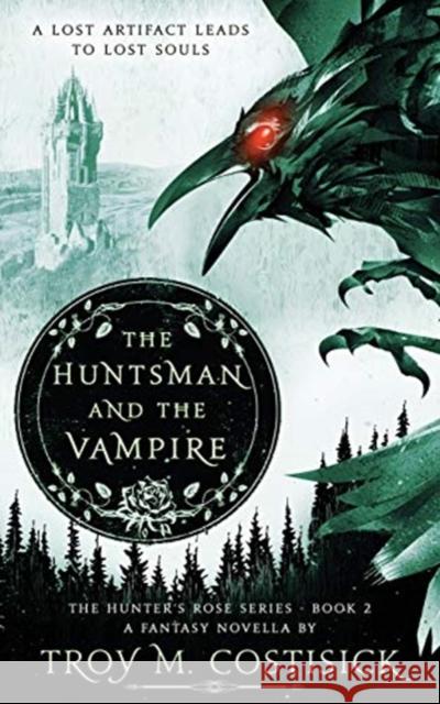 The Huntsman and the Vampire: The Hunter's Rose Series - Book 2 Troy M Costisick 9781792317712 Troy Michael Costisick - książka