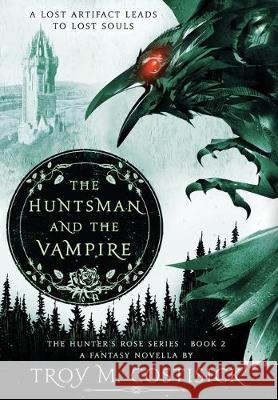 The Huntsman and the Vampire: The Hunter's Rose Series - Book 2 Troy M Costisick 9781792317729 Troy Michael Costisick - książka