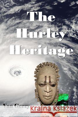 The Hurley Heritage Van Gerry 9781717142474 Createspace Independent Publishing Platform - książka