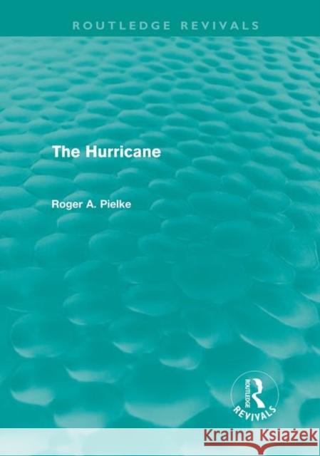 The Hurricane Roger A Pielke   9780415615532 Taylor and Francis - książka