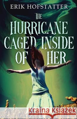 The Hurricane Caged Inside of Her Erik Hofstatter   9784824183316 Next Chapter - książka