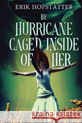 The Hurricane Caged Inside of Her Erik Hofstatter   9784824183347 Next Chapter - książka
