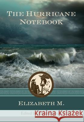 The Hurricane Notebook: Three Dialogues on the Human Condition Elizabeth M                              Alexander Jech Megan Fritts 9780578619217 Wisdom/Works - książka