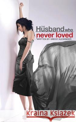 The Husband who never loved Alexander, Gregy 9780991629909 Brian First Publishing - książka