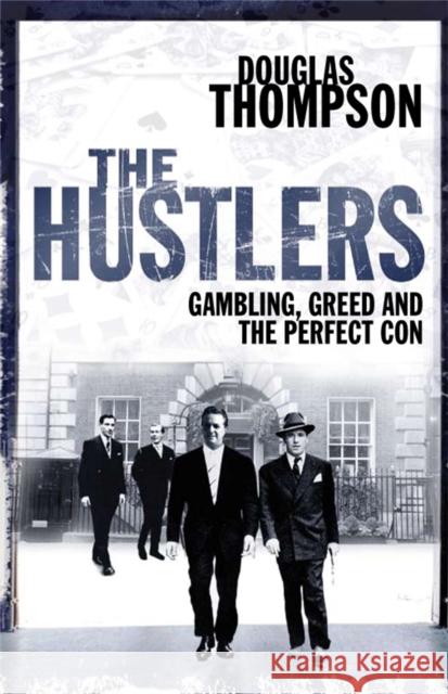 The Hustlers: Gambling, Greed and the Perfect Con Thompson, Douglas 9780330449519 PAN MACMILLAN - książka