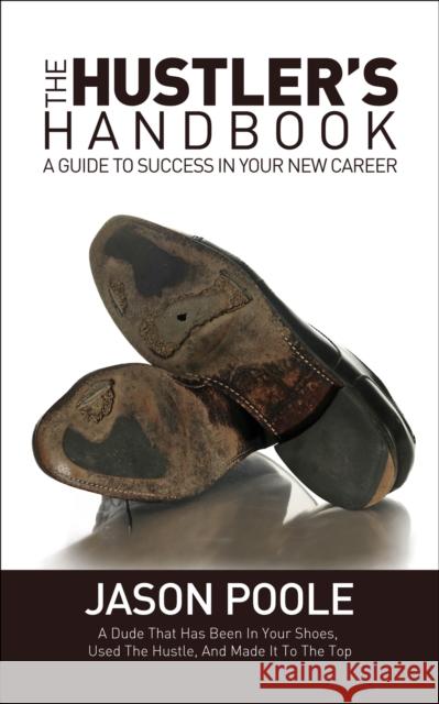 The Hustler's Handbook: A Guide to Success in Your New Career  9781683501671 Morgan James Publishing - książka
