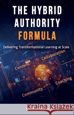 The Hybrid Authority Formula: Delivering Transformational Learning at Scale Matthew Mason 9781923225961 Superb Learning - książka