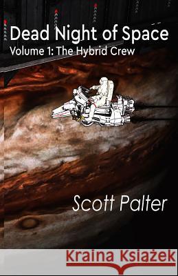 The Hybrid Crew: Dead Night of Space Scott Palter 9781938339363 Final Sword Productions - książka