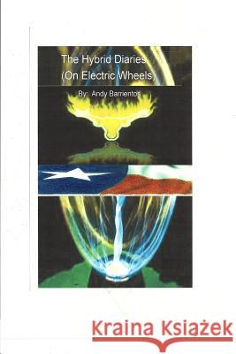 The Hybrid Diaries: (On electric Wheels) Barrientos, Andy 9781495279478 Createspace - książka