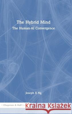 The Hybrid Mind: The Human-AI Convergence Joseph X Ng 9781041090779 CRC Press - książka