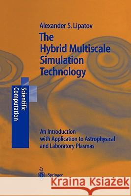 The Hybrid Multiscale Simulation Technology: An Introduction with Application to Astrophysical and Laboratory Plasmas Alexander S. Lipatov 9783642075087 Springer-Verlag Berlin and Heidelberg GmbH &  - książka