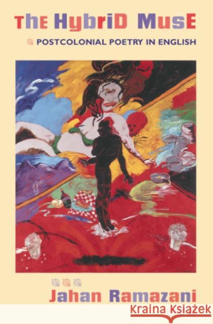 The Hybrid Muse: Postcolonial Poetry in English Ramazani, Jahan 9780226703435 University of Chicago Press - książka